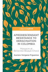 Afrodescendant Resistance to Deracination in Colombia