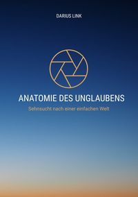ANATOMIE DES UNGLAUBENS