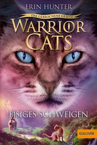 Warrior Cats - Das gebrochene Gesetz. Eisiges Schweigen