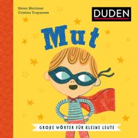 Mut. Wortbedeutung verstehen: Was bedeutet Mut? Soziales Lernen mit dem Duden Kinderbuch ab 5 Jahren zur Sprachförderung (Große Wörter für kleine Leute)