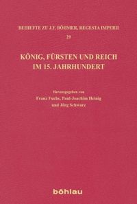 König, Fürsten und Reich im 15. Jahrhundert