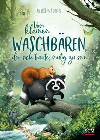 Vom kleinen Waschbären, der sich traute, mutig zu sein