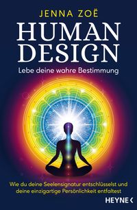 Human Design – Lebe deine wahre Bestimmung