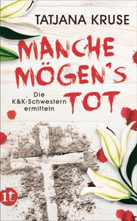 Manche mögen's tot − Die K&K Schwestern ermitteln (Die Schnüffelschwestern 3)