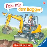 Fahr mit dem Bagger! Mein Baustellen-Mitmachbuch