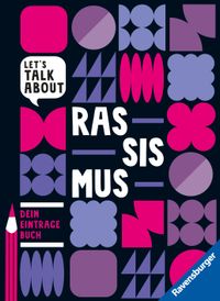 Let's talk about - Rassismus. Dein Eintragebuch