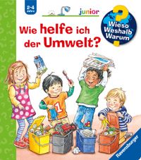 Wieso? Weshalb? Warum? junior, Band 43 - Wie helfe ich der Umwelt?