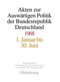 Akten zur Auswärtigen Politik der Bundesrepublik Deutschland / Akten zur Auswärtigen Politik der Bundesrepublik Deutschland 1968