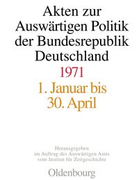 Akten zur Auswärtigen Politik der Bundesrepublik Deutschland / Akten zur Auswärtigen Politik der Bundesrepublik Deutschland 1971
