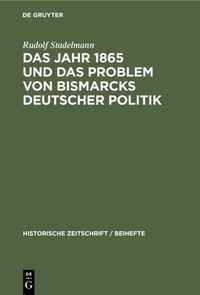 Das Jahr 1865 und das Problem von Bismarcks deutscher Politik