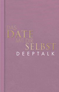 Das Date mit dir selbst – Deeptalk