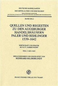 Quellen und Regesten zu den Augsburger Handelshäusern Paler und Rehlinger 1539-1642