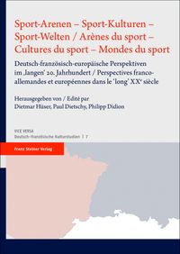 Sport-Arenen – Sport-Kulturen – Sport-Welten / Arènes du sport – Cultures du sport – Mondes du sport