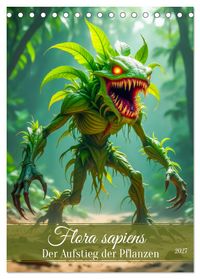 Flora sapiens - Der Aufstieg der Pflanzen (Tischkalender 2027 DIN A5 hoch), CALVENDO Monatskalender