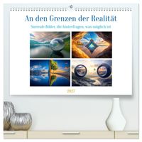 An den Grenzen der Realität (hochwertiger Premium Wandkalender 2027 DIN A2 quer), Kunstdruck in Hochglanz