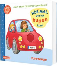 Hör mal, wie ich hupen kann (Mein erstes Streichel-Soundbuch 6)
