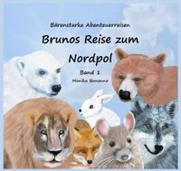 Bärenstarke Abenteuerreisen / Brunos Reise zum Nordpol - Bilderbuch