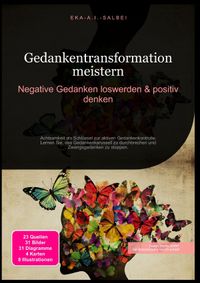 Gedankentransformation meistern: Negative Gedanken loswerden &amp; positiv denken