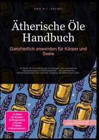 Ätherische Öle Handbuch: Ganzheitlich anwenden für Körper und Seele