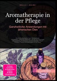 Aromatherapie in der Pflege: Ganzheitliche Anwendungen mit ätherischen Ölen