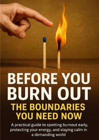 Before You Burn Out: The Boundaries You Need Now