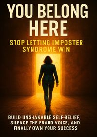 You Belong Here: Stop Letting Imposter Syndrome Win
