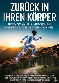 Zurück in Ihren Körper: Body Scan für Menschen, die nicht stillsitzen können