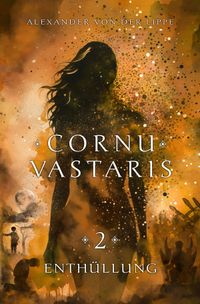 Cornu Vastaris / Cornu Vastaris 2 - Enthüllung