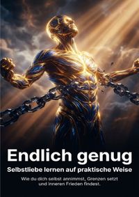 Endlich genug: Selbstliebe lernen auf praktische Weise