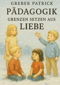 Pädagogik - Grenzen setzen aus Liebe