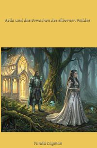 Aelia und das Erwachen des silbernen Waldes