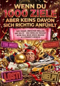 Wenn Du 1000 Ziele Hast Aber Keins Davon Sich Richtig Anfühlt