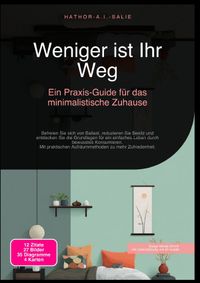 Weniger ist Ihr Weg: Ein Praxisguide für das minimalistische Zuhause