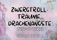 Zwergtrollträume und Drachenängste