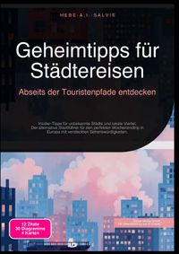 Geheimtipps für Städtereisen: Abseits der Touristenpfade entdecken
