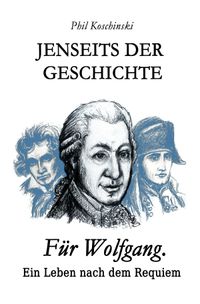 Jenseits der Geschichte / Jenseits der Geschichte - Für Wolfgang. Ein Leben nach dem Requiem