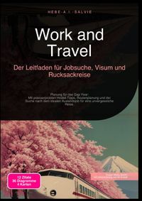 Work and Travel: Der Leitfaden für Jobsuche, Visum und Rucksackreise