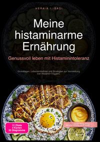 Meine histaminarme Ernährung: Genussvoll leben mit Histaminintoleranz