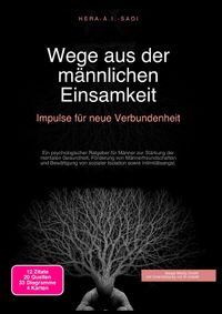 Wege aus der männlichen Einsamkeit: Impulse für neue Verbundenheit