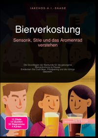 Bierverkostung: Sensorik, Stile und das Aromenrad verstehen