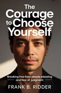 The Courage to Choose Yourself