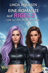Eine Romanze auf Rigel 2 - Liebe auf dem Grünen Planeten