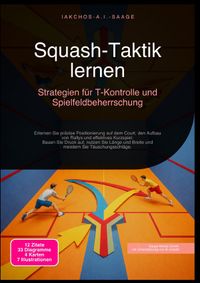 Squash-Taktik lernen: Strategien für T-Kontrolle und Spielfeldbeherrschung