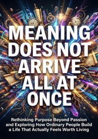 Meaning Does Not Arrive All at Once
