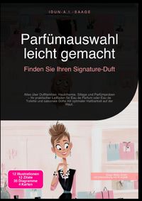 Parfümauswahl leicht gemacht: Finden Sie Ihren Signature-Duft