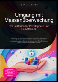 Umgang mit Massenüberwachung: Der Leitfaden für Privatsphäre und Selbstschutz