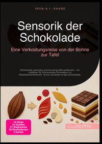 Sensorik der Schokolade: Eine Verkostungsreise von der Bohne zur Tafel
