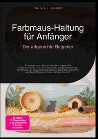Farbmaus-Haltung für Anfänger: Der artgerechte Ratgeber