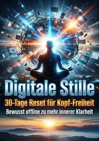 Digitale Stille: 30-Tage Reset für Kopf-Freiheit