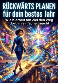 Rückwärts planen für dein bestes Jahr